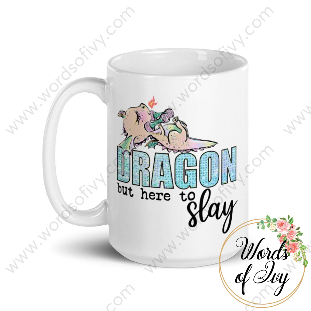 Coffee Mug - Dragon But Here To Slay