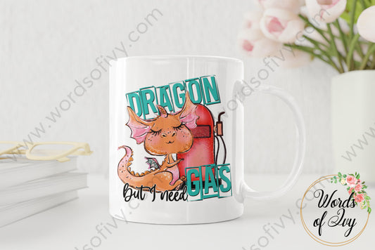 Coffee Mug - Dragon But I Need Gas 220416002