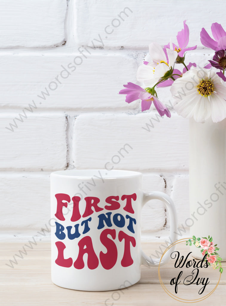 Coffee Mug - First But Not Last 240808082