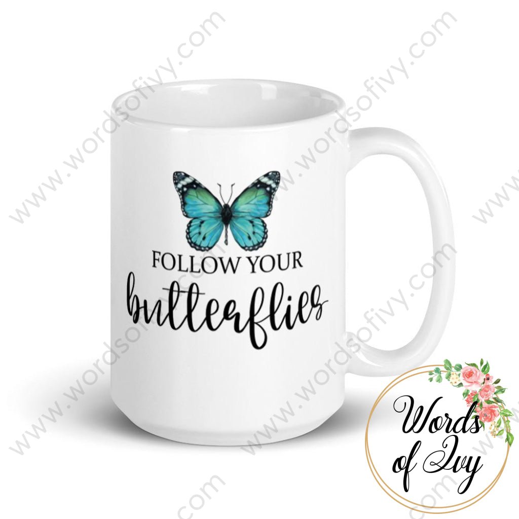 Coffee Mug - Follow Your Butterflies 15Oz
