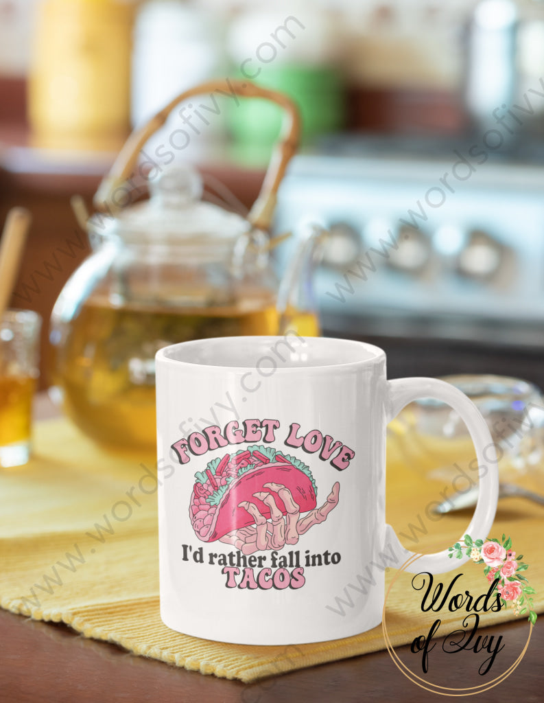 Coffee Mug - Forget love I'd rather fall into tacos 240113005 | Nauti Life Tees
