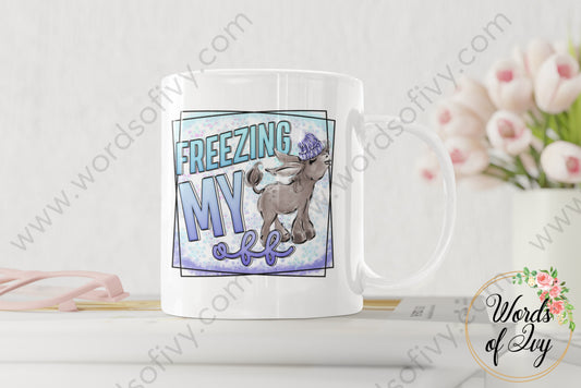 Coffee Mug - Freezing my ass off 220119007 | Nauti Life Tees