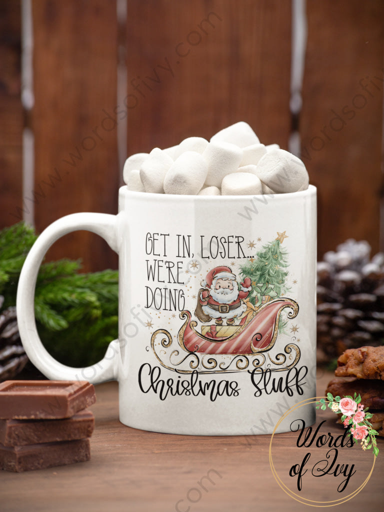 Coffee Mug - Get in Loser we're doing Christmas Stuff 211114001 | Nauti Life Tees