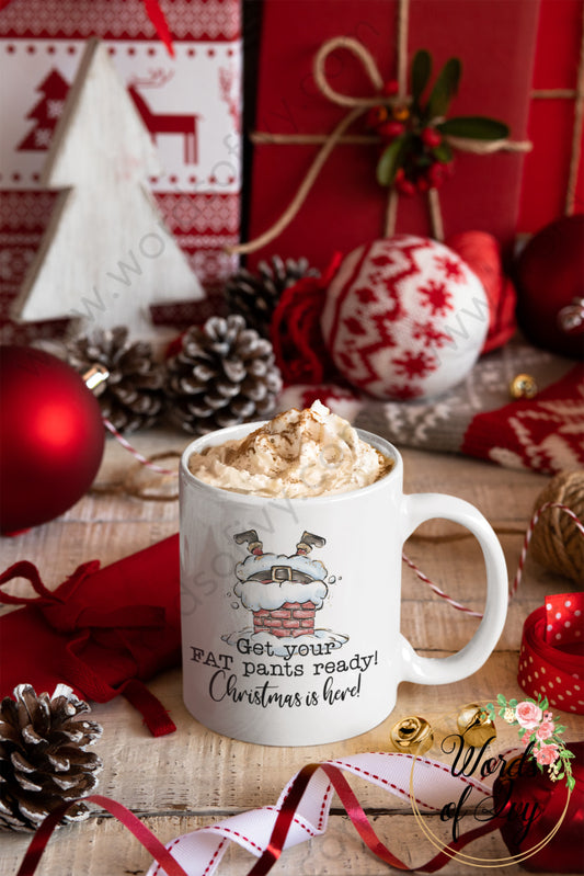 Coffee Mug - Get Your Fat Pants Ready Christmas Is Here 211124004