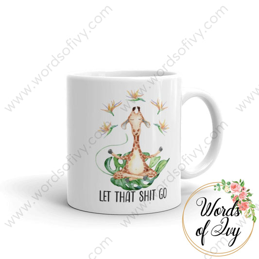 Coffee Mug - Giraffe Let That Shit Go 11Oz