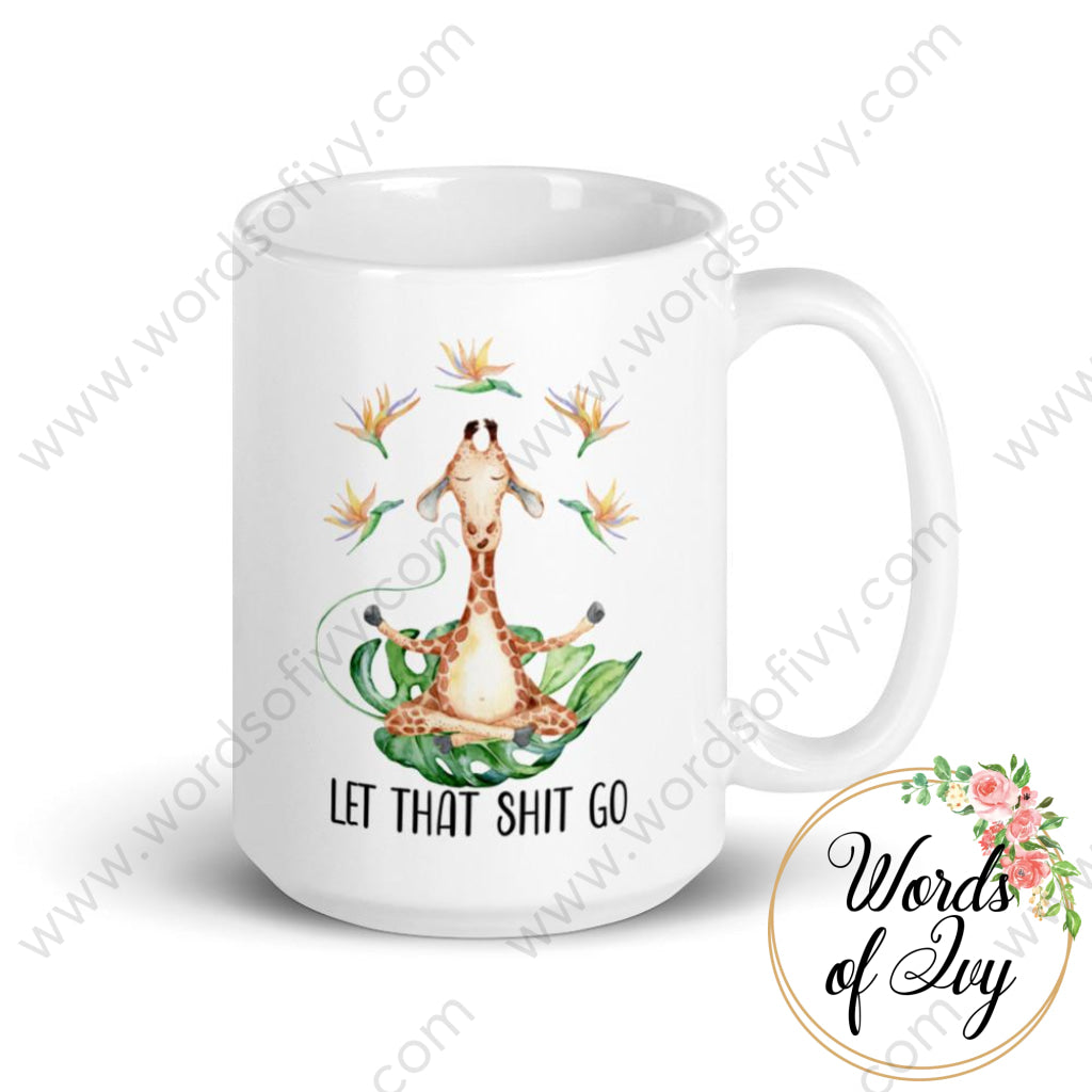 Coffee Mug - Giraffe Let that Shit go 230703044 | Nauti Life Tees