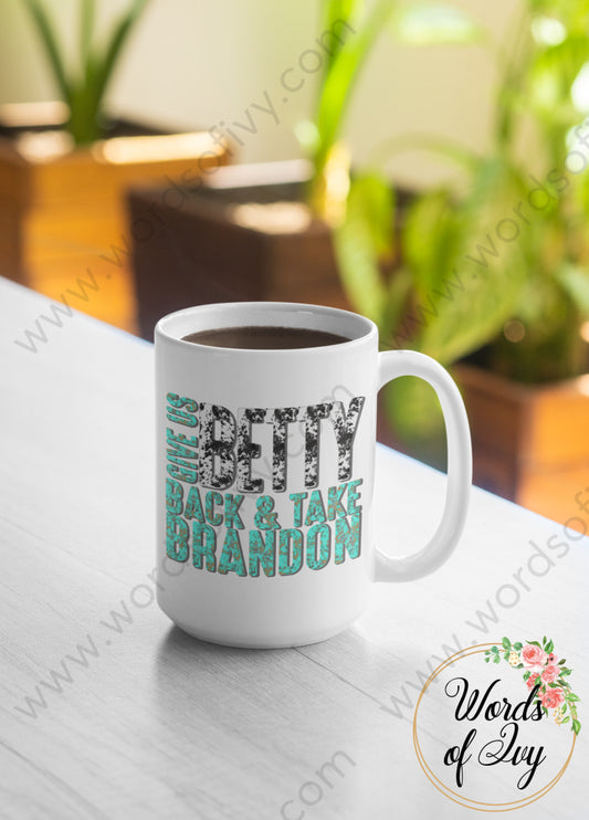 Coffee Mug - Give us Betty Back and take Brandon Cow Print and Turquoise 220107010 | Nauti Life Tees