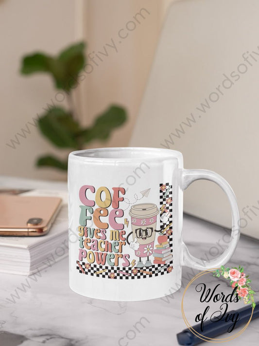 Coffee Mug - Coffee Gives Me Teacher Powers 230808002