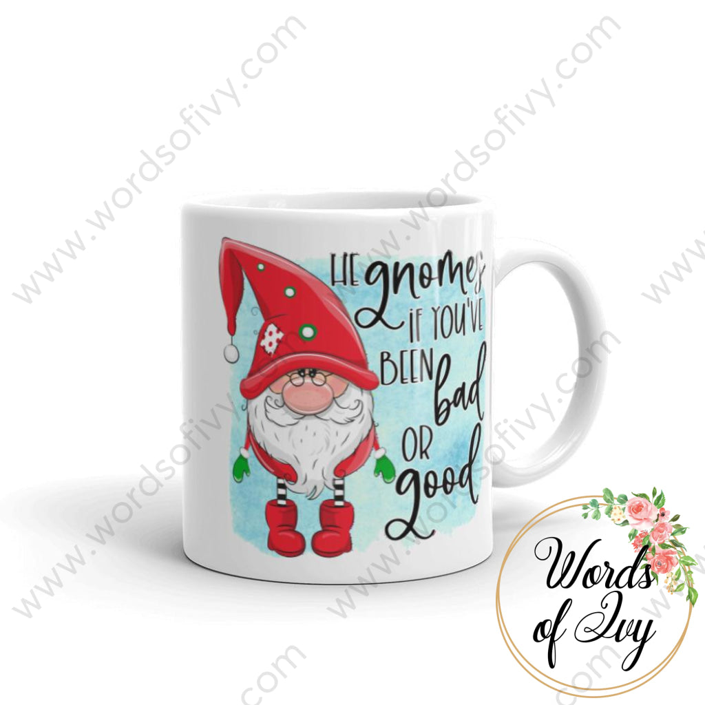 Coffee Mug - He gnomes if you've been bad or good 230703098 | Nauti Life Tees