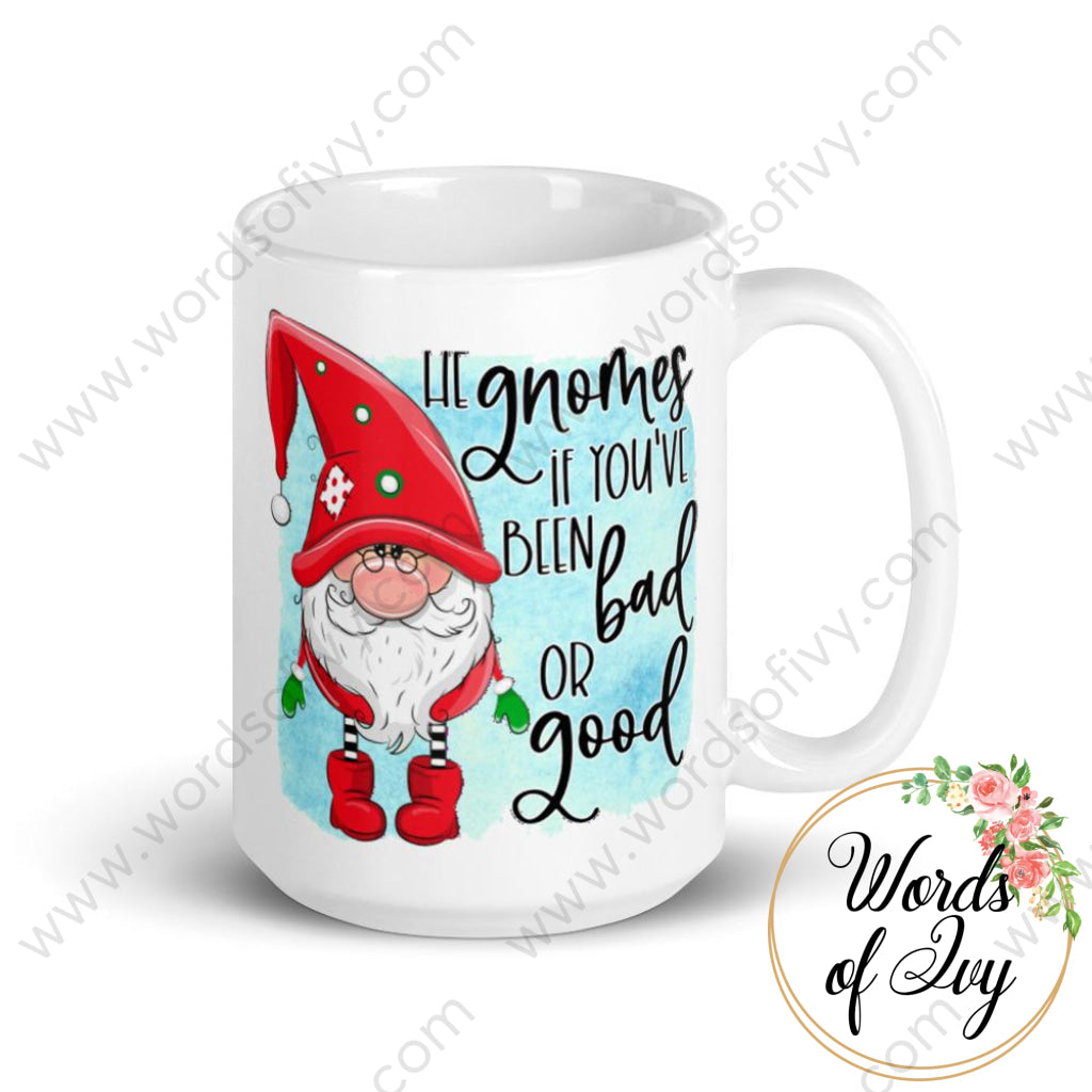 Coffee Mug - He gnomes if you've been bad or good 230703098 | Nauti Life Tees