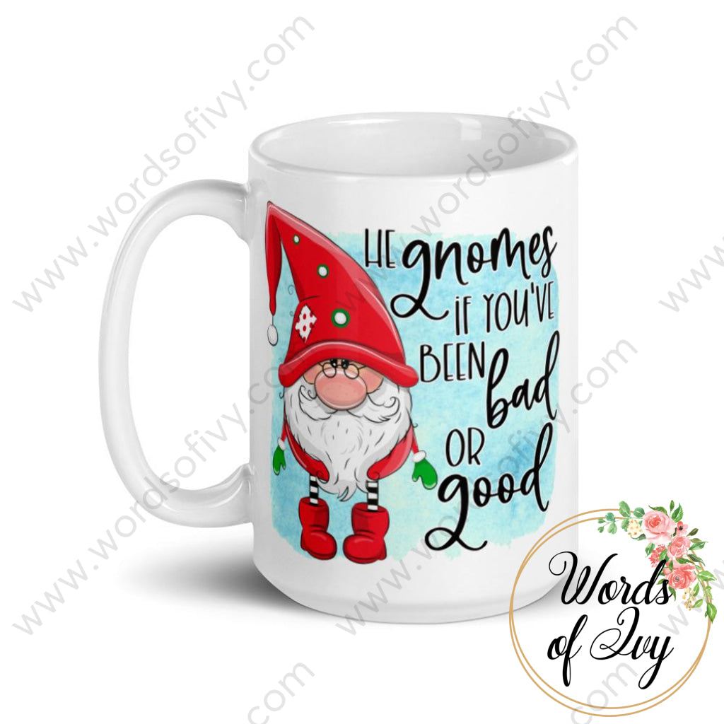 Coffee Mug - He gnomes if you've been bad or good 230703098 | Nauti Life Tees