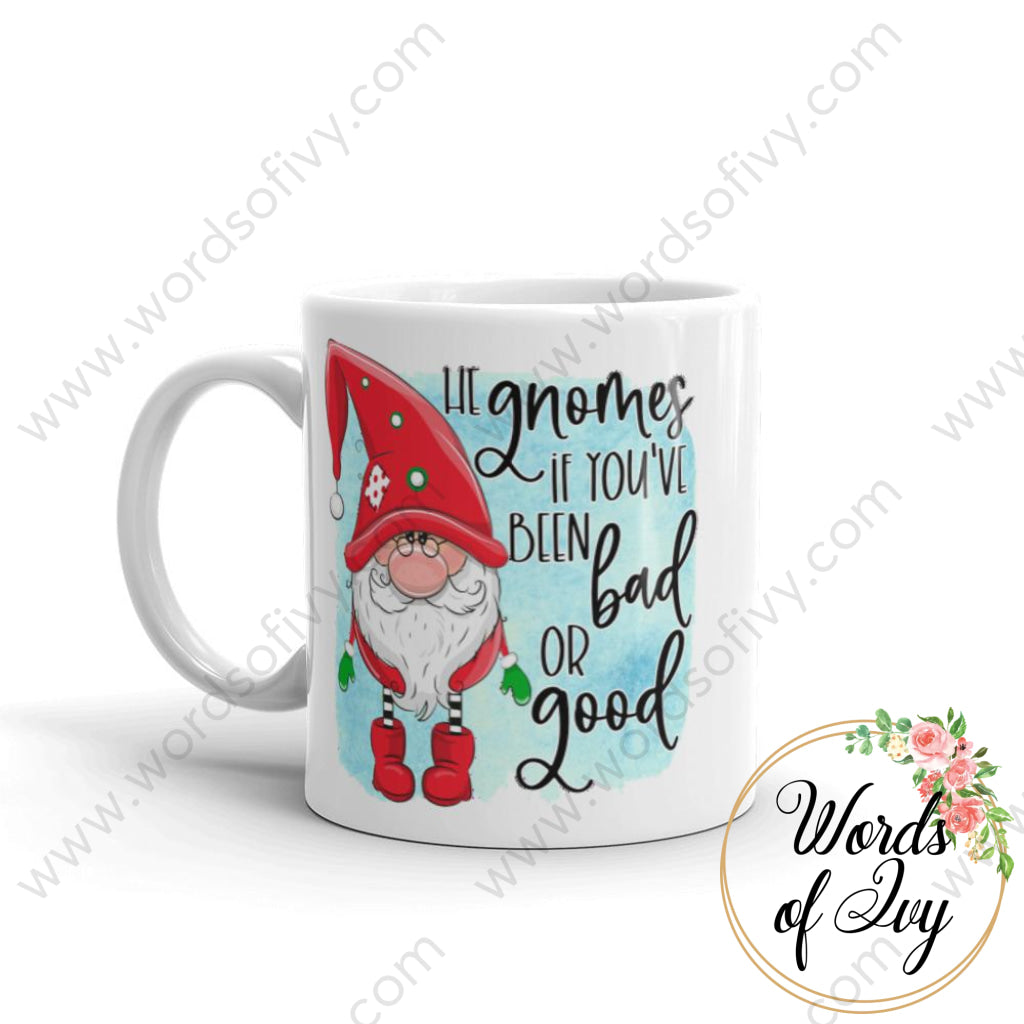 Coffee Mug - He gnomes if you've been bad or good 230703098 | Nauti Life Tees