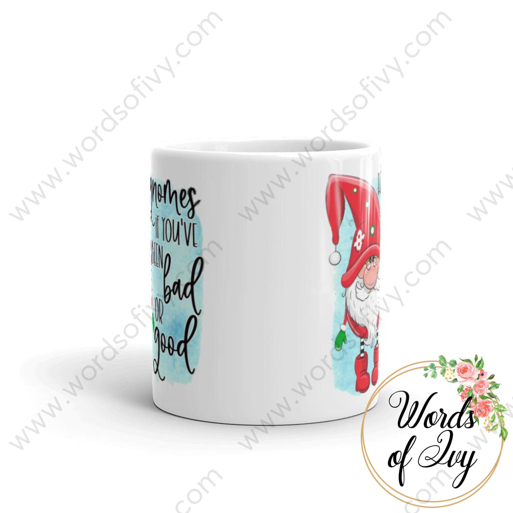 Coffee Mug - He gnomes if you've been bad or good 230703098 | Nauti Life Tees