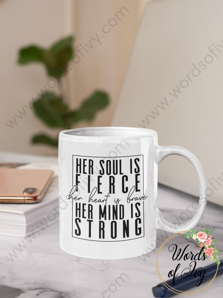 Coffee Mug - Her Soul Is Fierce Her Heart Brave Mind Strong 211202005