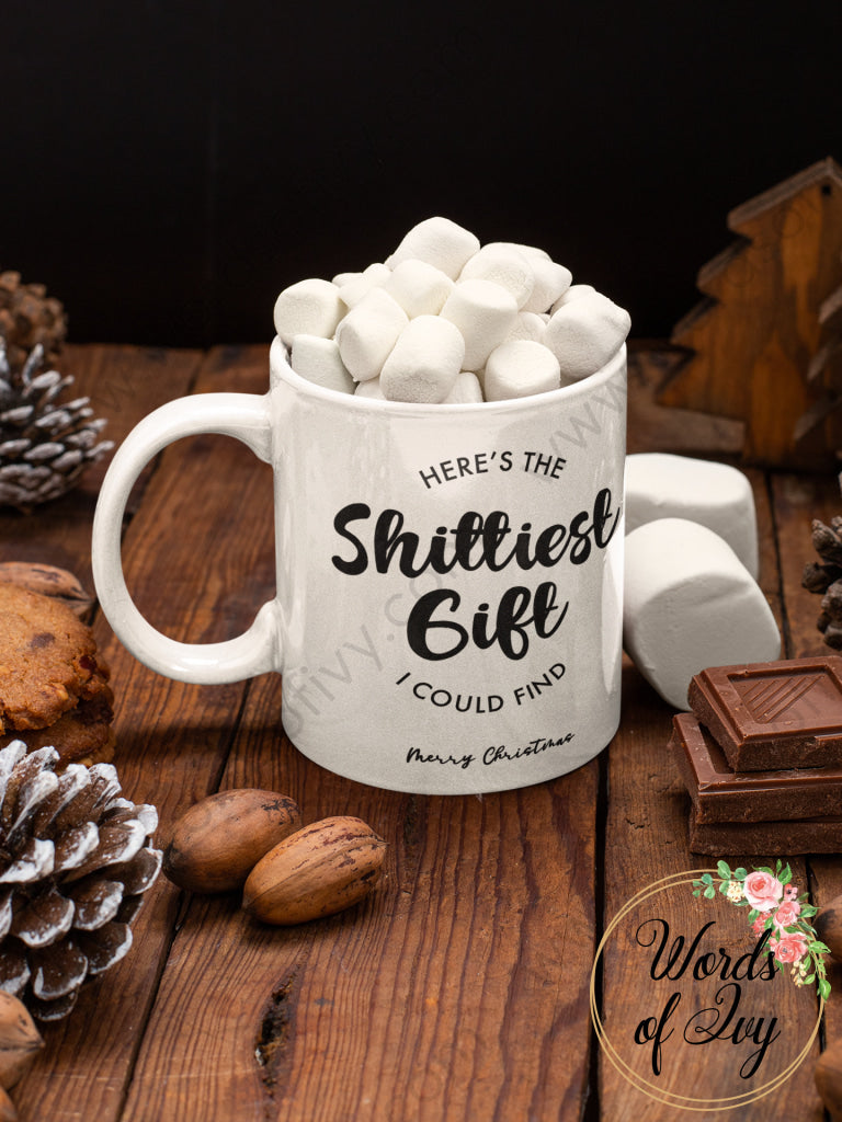 Coffee Mug - Here Is The Shittiest Gift I Could Find Merry Christmas 211023001