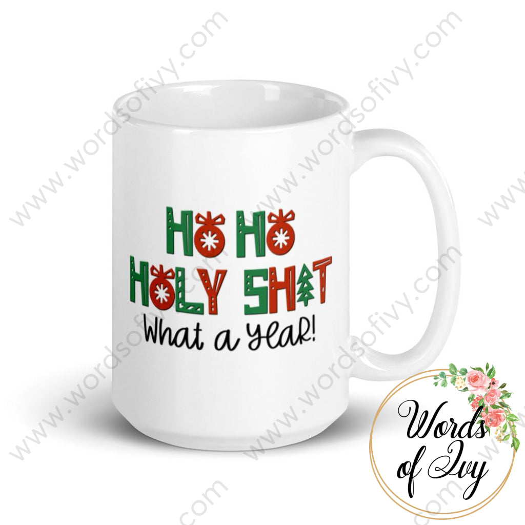 Coffee Mug - Ho Holy Shit What A Year 15Oz