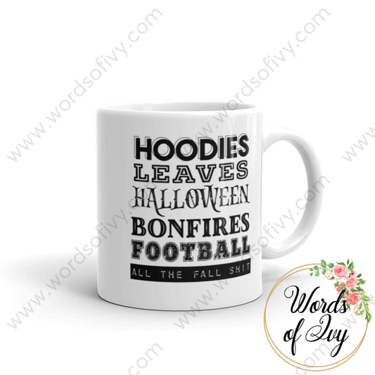 Coffee Mug - Hoodies Leaves Halloween Bonfires Football All The Fall Shit 11Oz