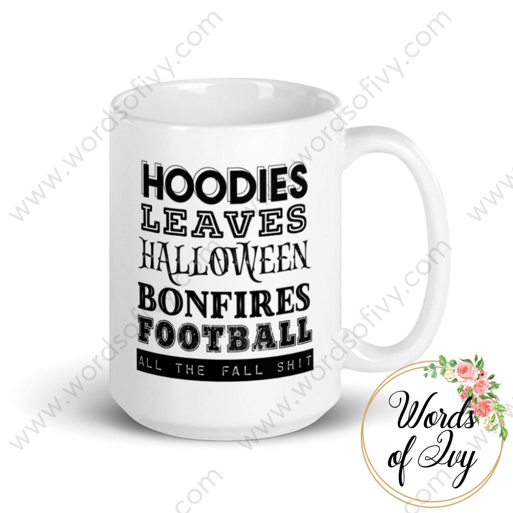 Coffee Mug - Hoodies Leaves Halloween Bonfires Football All The Fall Shit 15Oz