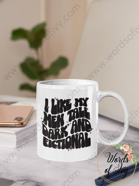 Coffee Mug - I like my men tall dark and fictional 230629006 | Nauti Life Tees