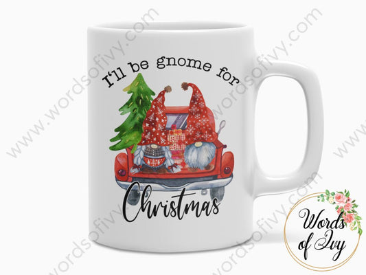 Coffee Mug - I'll be gnome for Christmas 230703002 | Nauti Life Tees