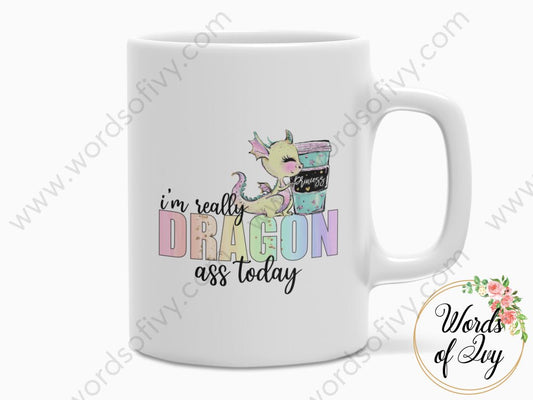Coffee Mug - I'm really dragon ass today 230703042 | Nauti Life Tees