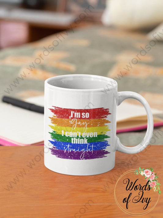 Coffee Mug - I'm so gay I can't even think straight 230621007 | Nauti Life Tees