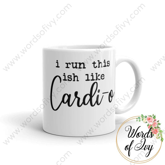 Coffee Mug - I Run This Ish Like Cardi-O 11Oz