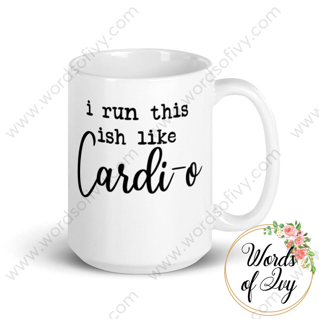 Coffee Mug - I run this ish like Cardi-o | Nauti Life Tees