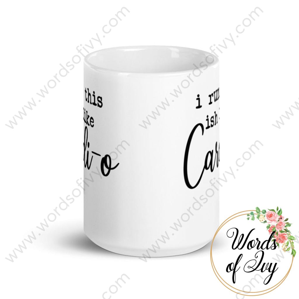 Coffee Mug - I Run This Ish Like Cardi-O