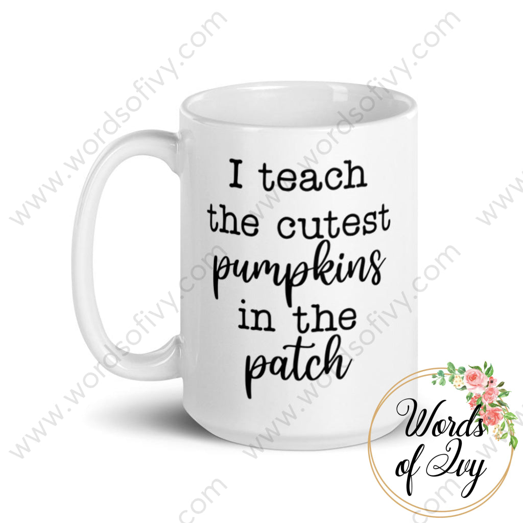 Coffee Mug - I Teach The Cutest Pumpkins In Patch