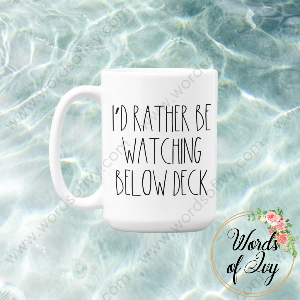 Coffee Mug - I'd rather be watching Below Deck 211101003 | Nauti Life Tees