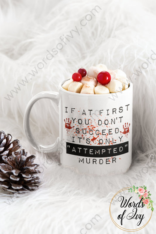 Coffee Mug - If at first you don't succeed it's only attempted murder 211209006 | Nauti Life Tees