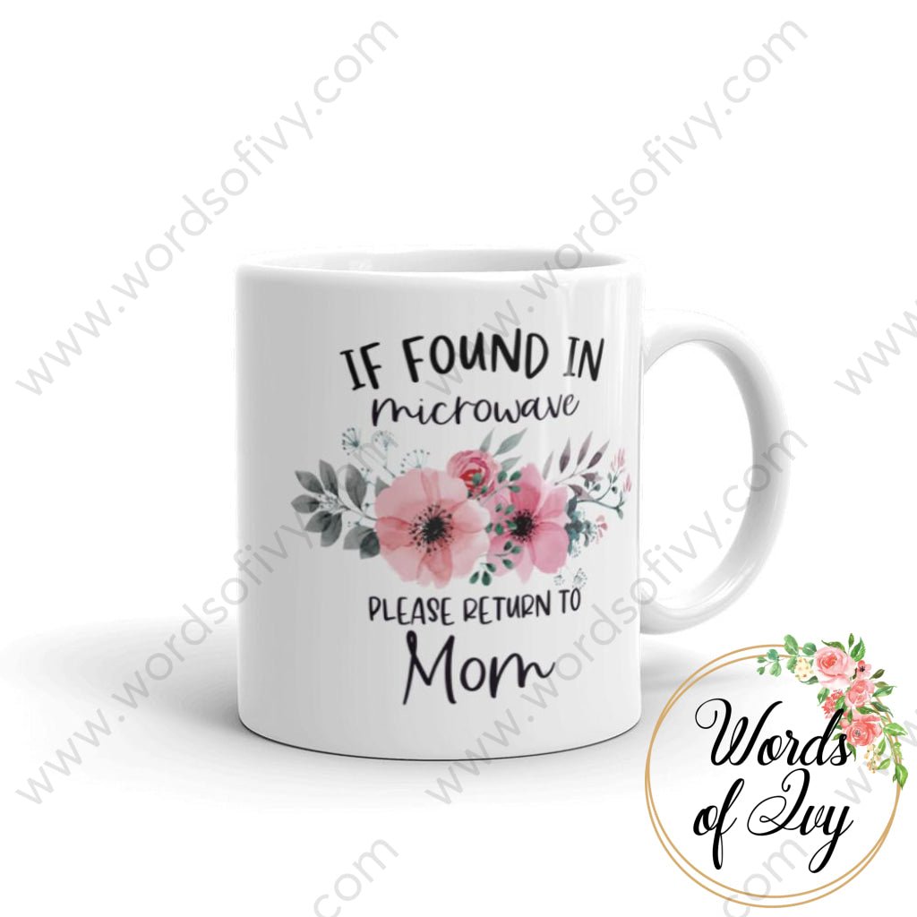 Coffee Mug - If Found In Microwave Please Return To Mom 11Oz