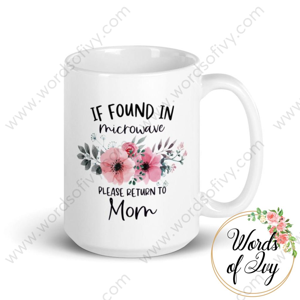 Coffee Mug - If Found In Microwave Please Return To Mom 15Oz