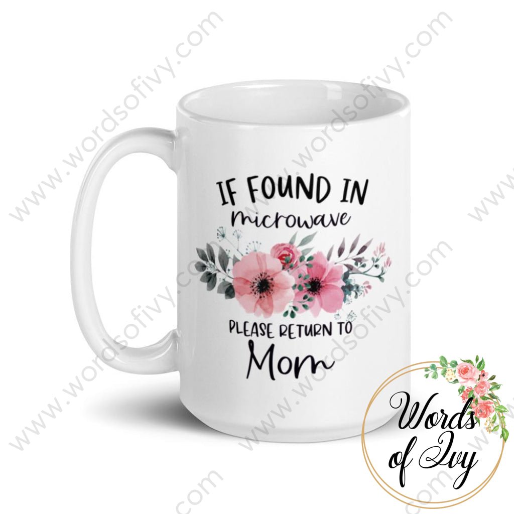 Coffee Mug - If Found In Microwave Please Return To Mom