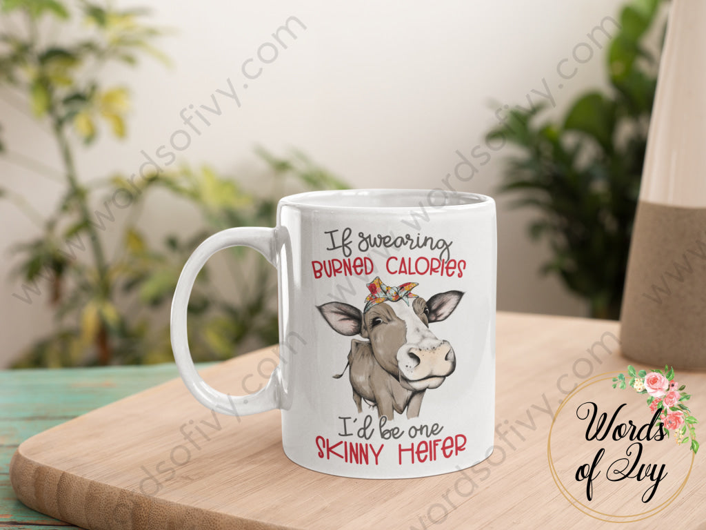 Coffee Mug - If Swearing Burned Calories Heifer