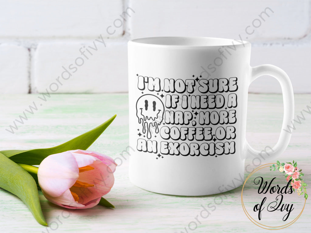 Coffee Mug - I'M NOT SURE IF I NEED A NAP MORE COFFEE OR AN EXORCISM 240105005 | Nauti Life Tees