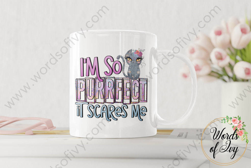 Coffee Mug - Im So Purrfect It Scares Me 220227013