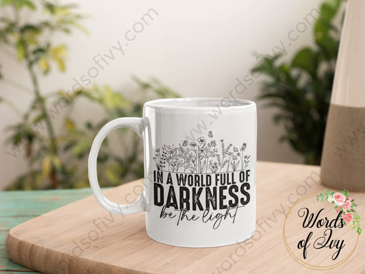 Coffee Mug - IN A WORLD FULL OF DARKNESS BE THE LIGHT 230719014 | Nauti Life Tees