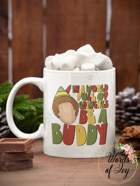 Coffee Mug - IN A WORLD FULL OF GRINCHES BE A BUDDY 231109004 | Nauti Life Tees