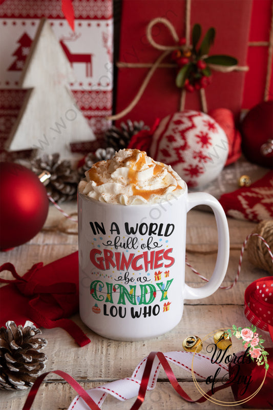 Coffee Mug - In a World full of Grinches be a Cindy Lou Who 211124002 | Nauti Life Tees