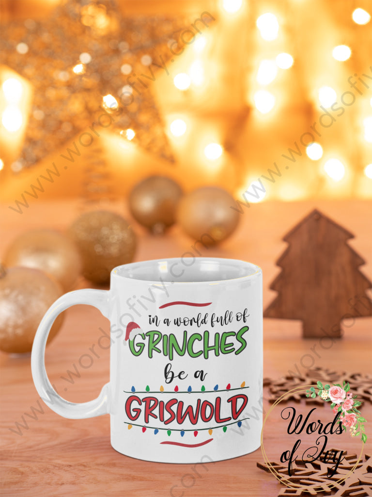 Coffee Mug - In a world full of Grinches be a Griswold 211102002 | Nauti Life Tees