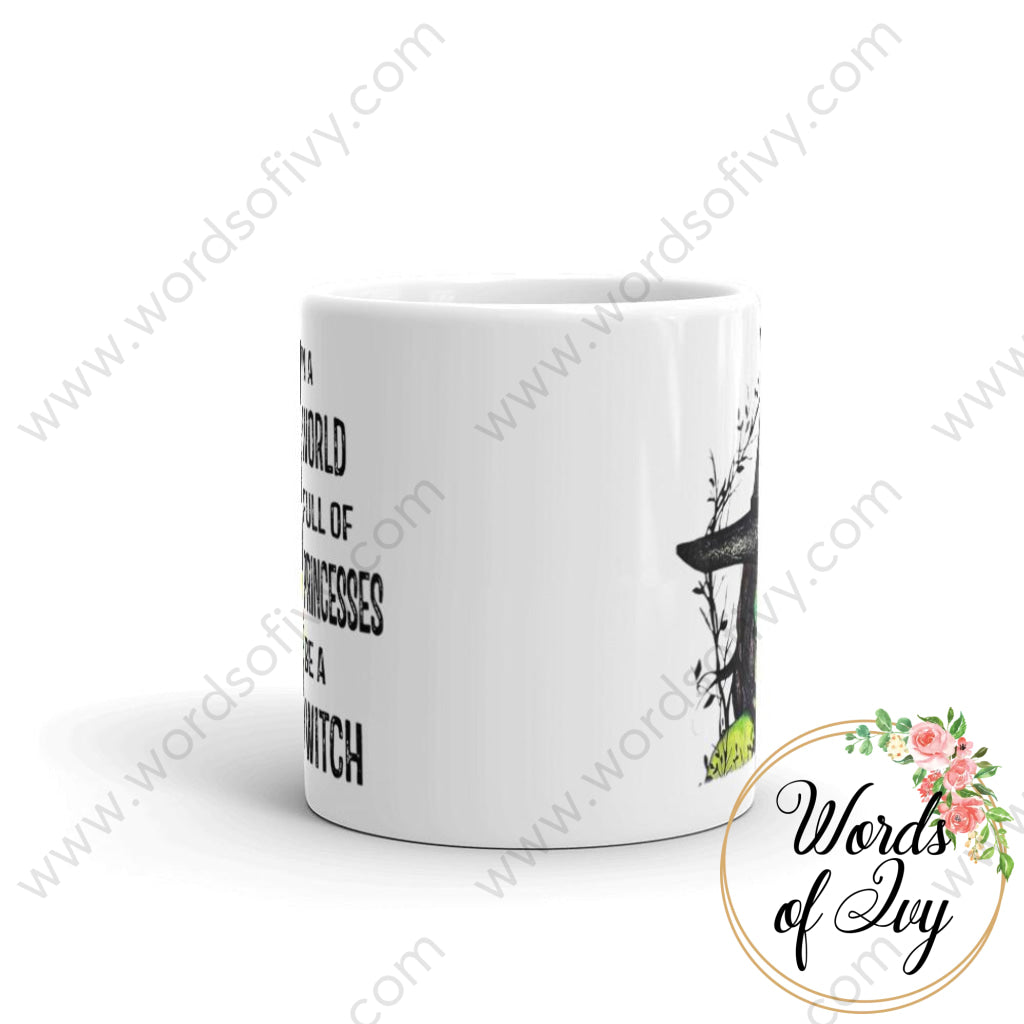 Coffee Mug - In a World Full of Princesses be a Witch | Nauti Life Tees