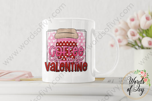 Coffee Mug - Is My Valentine 220119005