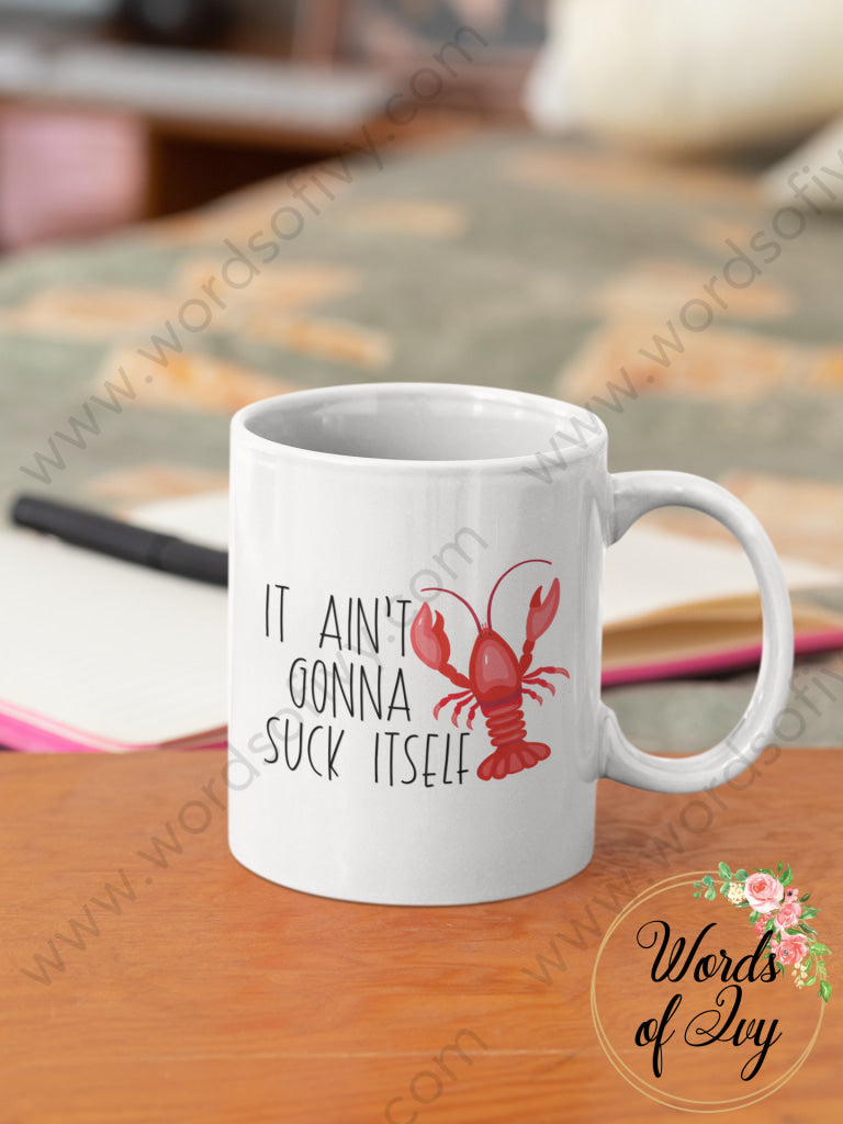 Coffee Mug - It Ain’t Gonna Suck Itself 240724043