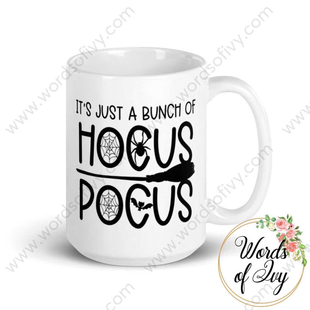 Coffee Mug - Its Just A Bunch Of Hocus Pocus 15Oz
