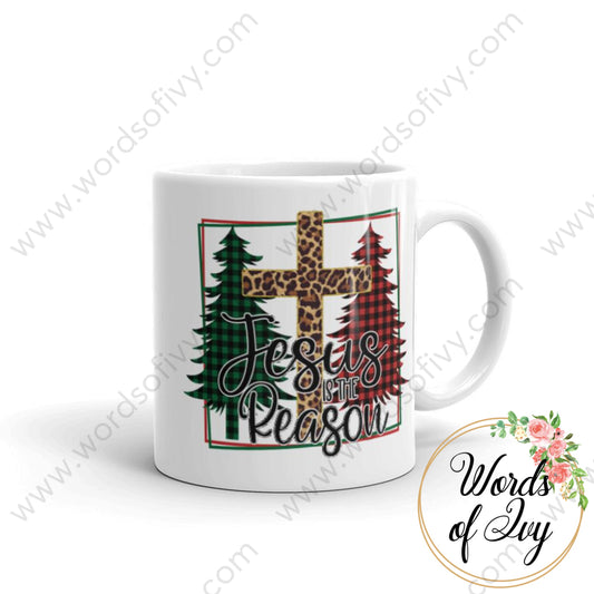 Coffee Mug - Jesus Is The Reason 11Oz