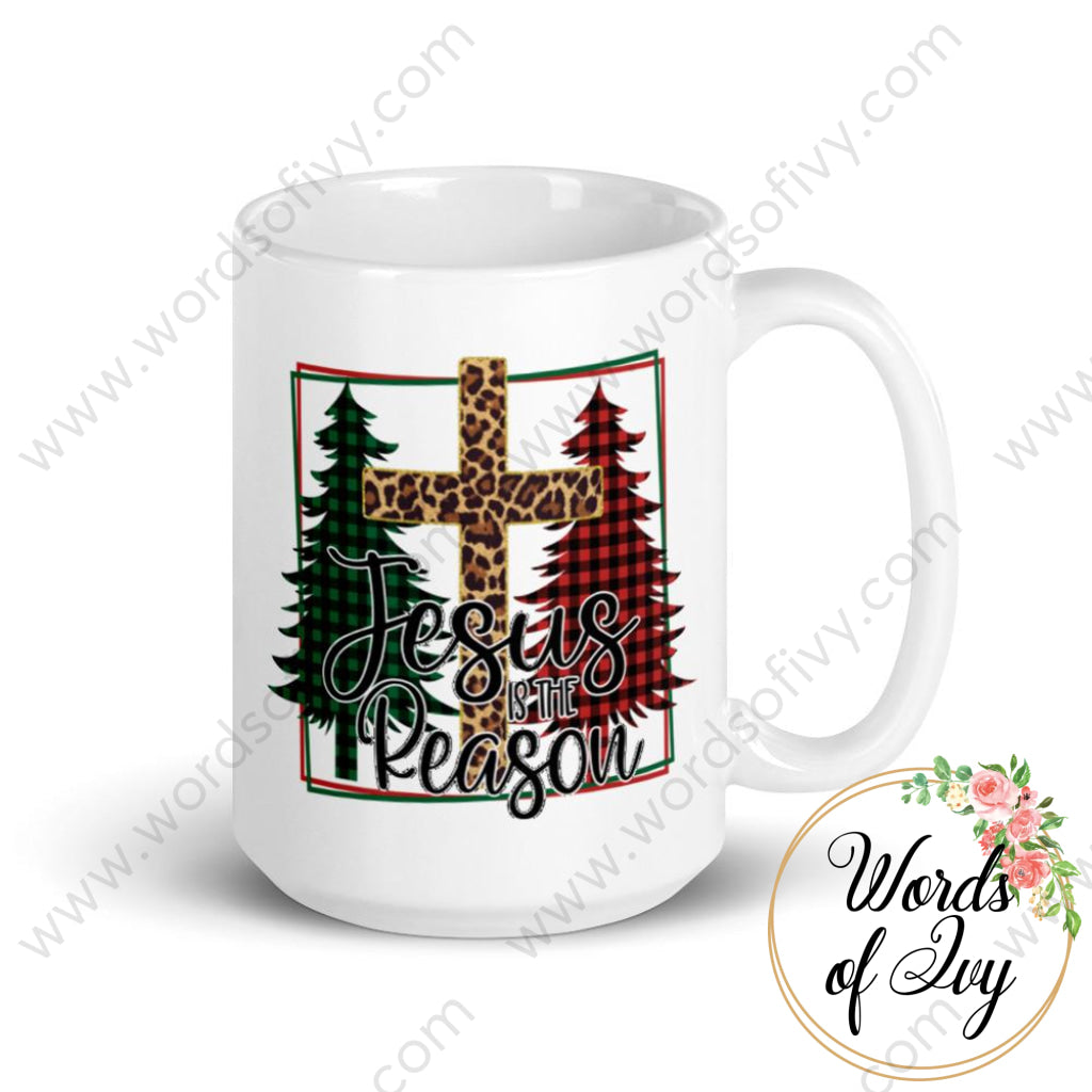 Coffee Mug - Jesus Is The Reason 15Oz