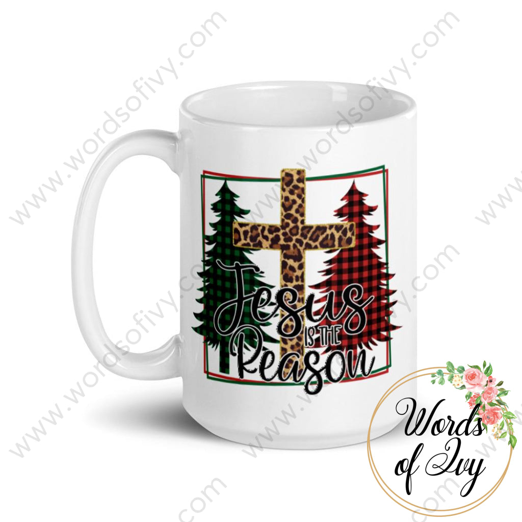 Coffee Mug - Jesus Is The Reason