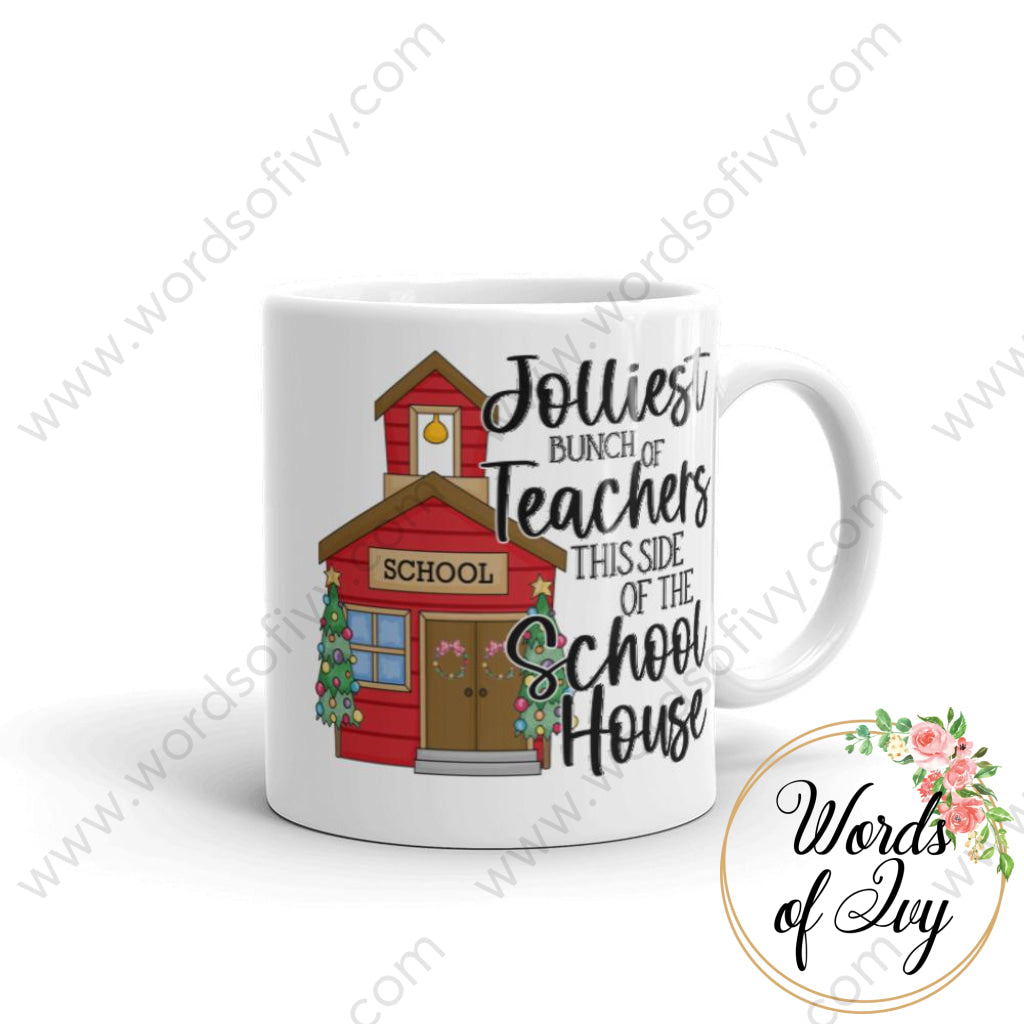 Coffee Mug - Jolliest Bunch Of Teachers This Side The School House 11Oz